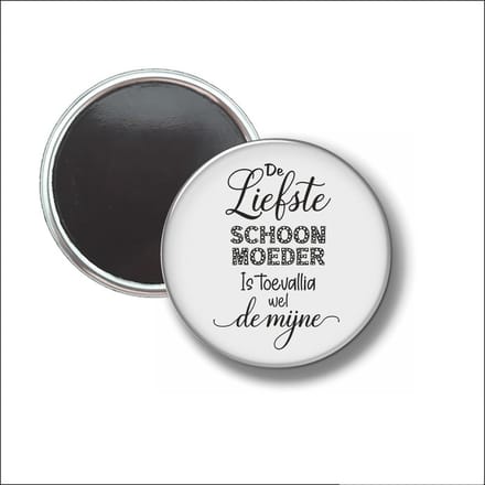 Button Met Magneet 58 MM - De Liefste Schoonmoeder Is Toevallig Wel De Mijne - NIET VOOR KLEDING