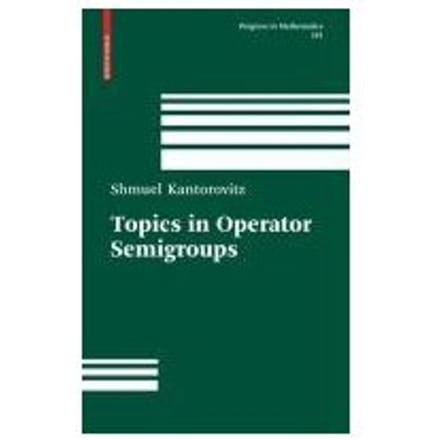 Topics In Operator Semigroups - Kantorovitz, Shmuel
