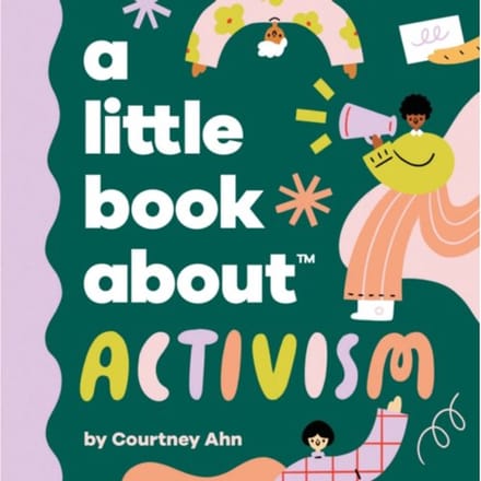 A Little Book About Activism - A Little Book - Courtney Ahn