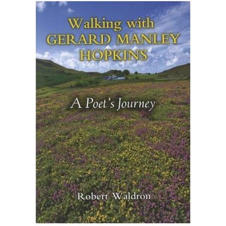 Walking With Gerard Manley Hopkins - Robert Waldron