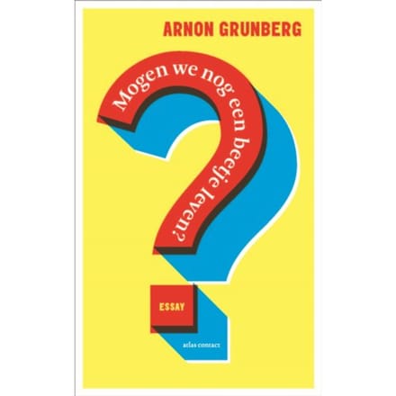 Mogen We Nog Een Beetje Leven? - Arnon Grunberg