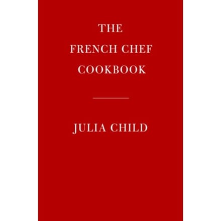 The French Chef Cookbook - Julia Child