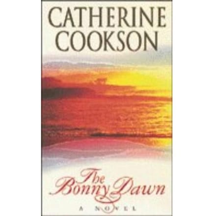 The Bonny Dawn - Cookson, Catherine