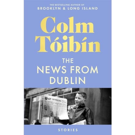 The News From Dublin - Colm Toibin