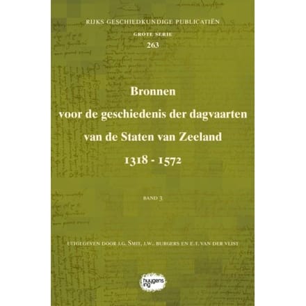 Bronnen Voor De Geschiedenis Der Dagvaarten Van De Staten Van Zeeland 1318 - 1572 - Rijks