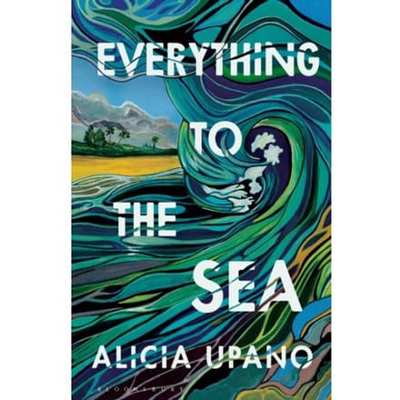 Everything To The Sea - Alicia Upano