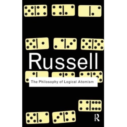 The Philosophy Of Logical Atomism - Routledge Classics - Russell, Bertrand