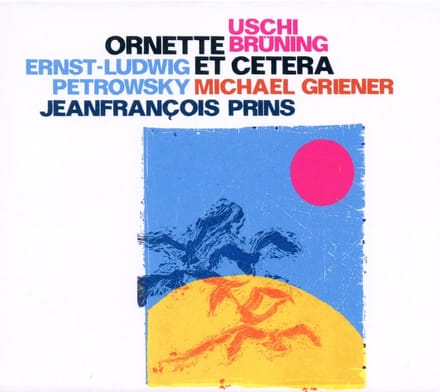 Uschi Brüning, Michael Griener, Ernst-Ludwig Petrowsky, Jeanfrançois Prins - Ornette Et Cetera (CD)