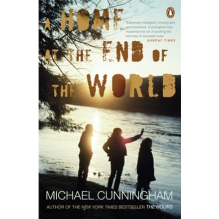 A Home At The End Of The World - Michael Cunningham