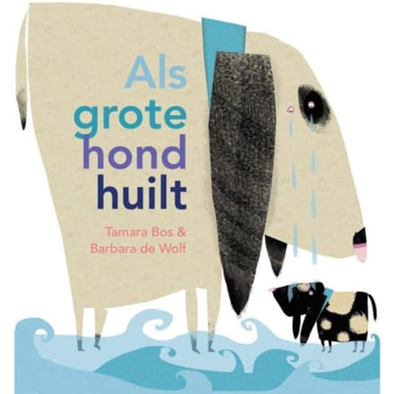 Als Grote Hond Huilt - Tamara Bos