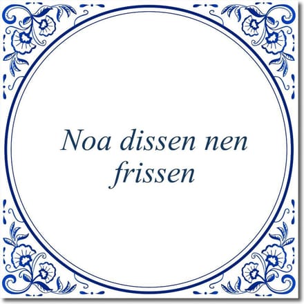 Tegeltje met standaard - Noa dissen nen frissen