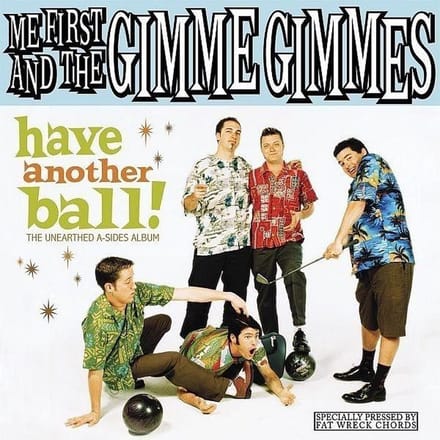 Me First & The Gimme Gimmes - Have Another Ball! (The Unearthed A-Sides Album) (CD | LP)