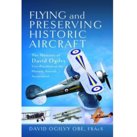 Flying And Preserving Historic Aircraft - David Frederick Ogilvy