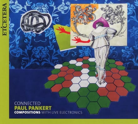 KL-EX-Ensemble - Paul Pankert: Connected (Compositions With Live Electronics) (CD)