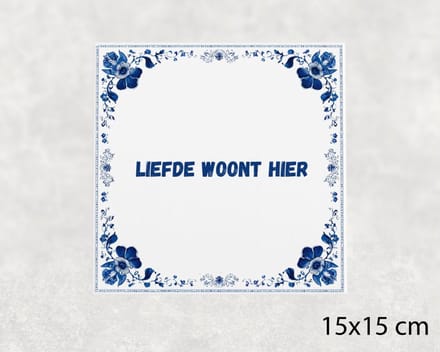 Spreuk tegel 15x15 cm Liefde woont hier