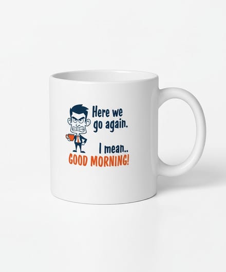 Humor Mok "Here We Go Again" - Grappige Koffiemok voor Morgenmensen