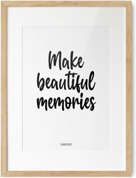Fabrikten Tekstposter Make beautiful memories - A3