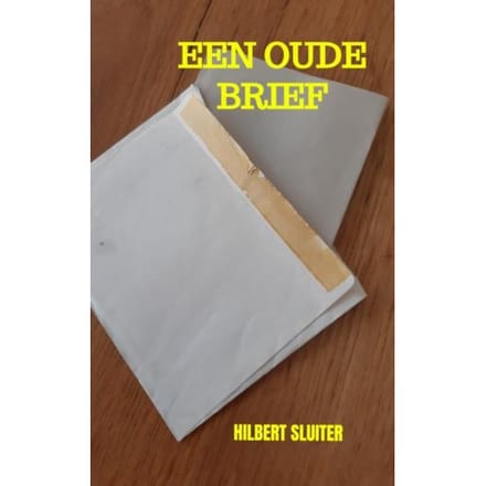 Een Oude Brief - Hilbert Sluiter