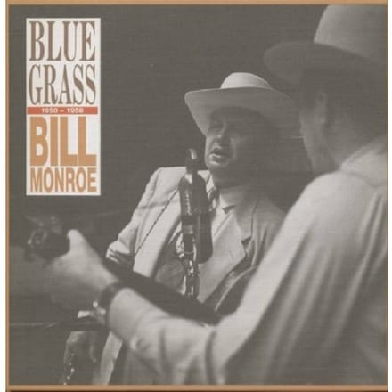 Bluegrass '50-58 - Bill Monroe & The Bluegrass Boys