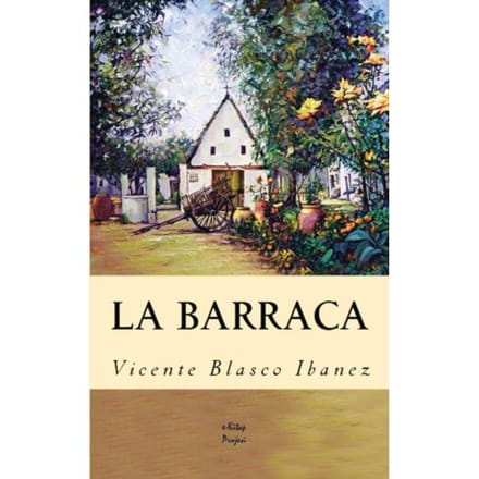 La Barraca - Vicente Blasco Ibanez