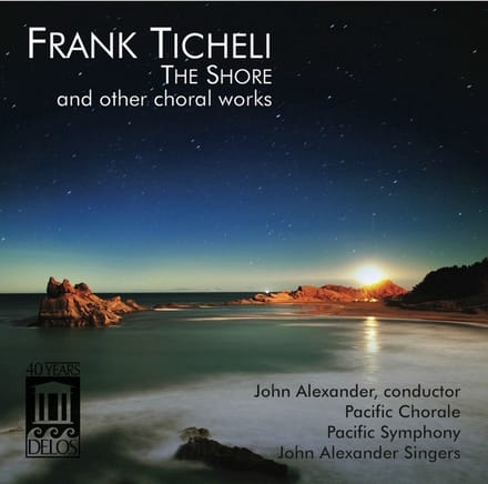 John Alexander, Pacific Symphony Orchestra - Frank Ticheli: The Shore and other choral works (CD)