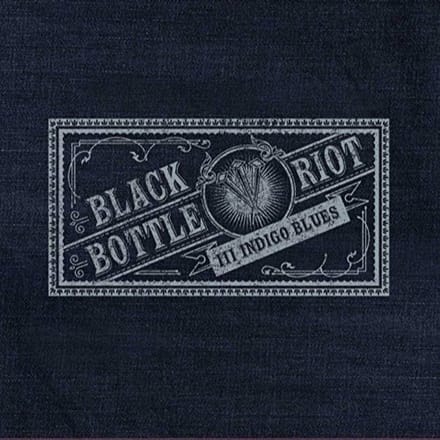 Iii: Indigo Blues - Black Bottle Riot