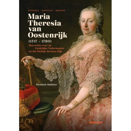 Maria-Theresia Van Oostenrijk (1717-1780) - Élisabeth Badinter
