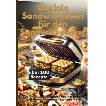 Geniale Sandwichideen Für Den Sandwichmaker - Emilia Koch