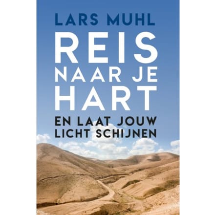 Reis Naar Je Hart En Laat Jouw Licht Schijnen - Lars Muhl