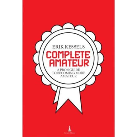 Erik Kessels - Complete Amateur