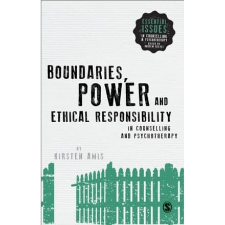 Boundaries, Power And Ethical Responsibility In Counselling And Psychotherapy - Amis, Kirsten