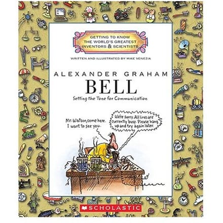 Alexander Graham Bell (Getting To Know The World's Greatest Inventors & Scientists) - Mike Venezia