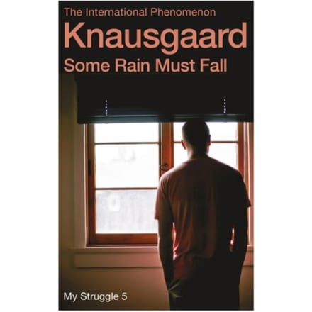 Some Rain Must Fall - My Struggle - Karl Ove Knausgaard