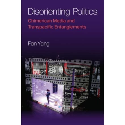 Disorienting Politics - Yang, Fan