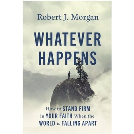 Whatever Happens - Robert J. Morgan