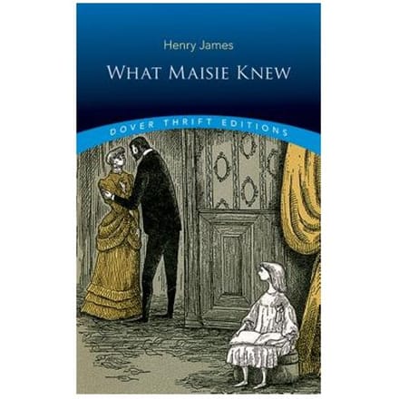 What Maisie Knew - Henry James