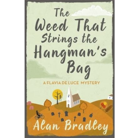 The Weed That Strings The Hangman's Bag - Flavia De Luce Mystery - Alan Bradley