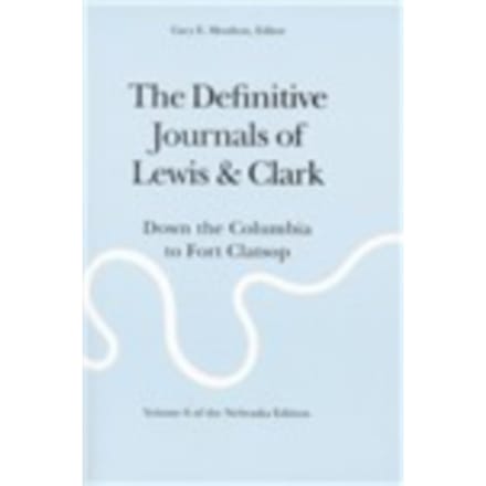 Meriwether Lewis - The Definitive Journals of Lewis and Clark, Vol. 6