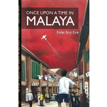 Once Upon A Time In Malaya - Seck Chim Chong