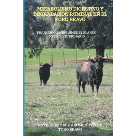 Metabolismo Digestivo Y Degradacion Ruminal En El Toro Bravo - Francisco Javier JIMENEZ BLANCO