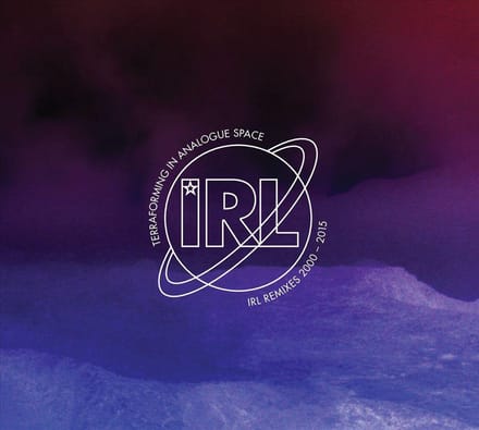 Terraforming In Analogue Space - Irl Remixes 2000 - 2015