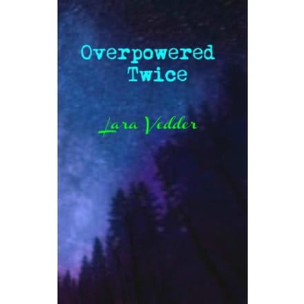 Overpowered Twice - Lara Vedder