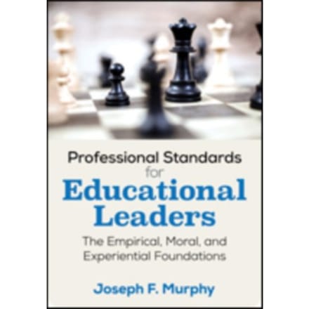 Professional Standards For Educational Leaders: The Empirical, Moral, And Experiential Foundations - Murphy
