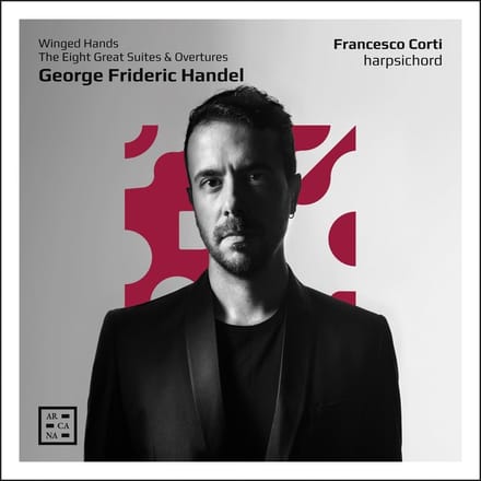 Francesco Corti - Handel: Winged Hands. The Eight Great Suites & Overtures (2 CD)