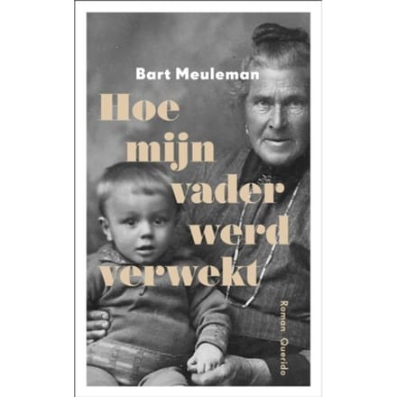 Hoe Mijn Vader Werd Verwekt - Bart Meuleman