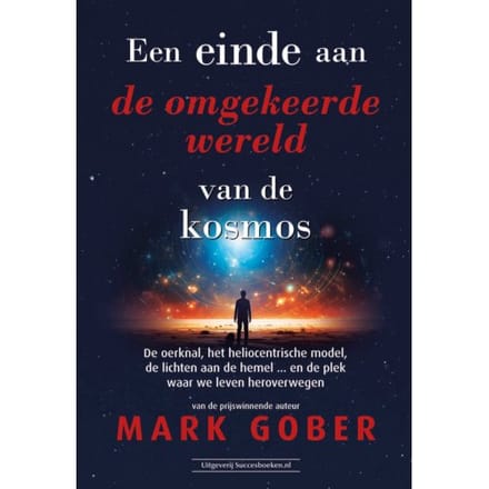 Een Einde Aan De Omgekeerde Wereld Van De Kosmos - Mark Gober