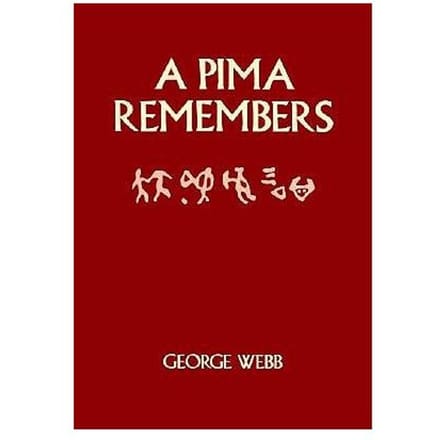 A Pima Remembers - Webb, George