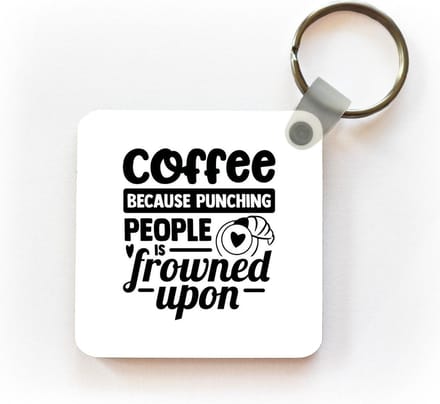 Sleutelhanger - Uitdeelcadeautjes - Spreuken - Coffee because punching people is frowned upon - Quotes - Plastic