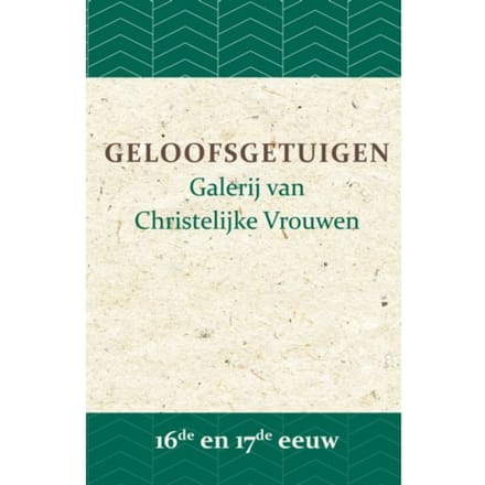 Geloofsgetuigen 16de En 17de Eeuw - Geloofsgetuigen - B.J. Adriana