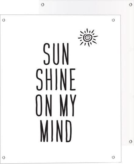 Tuinposter Tekst Sunshine on My Mind - 40 x 50 cm - Quote voor Buiten - Tuindecoratie Tuindoek